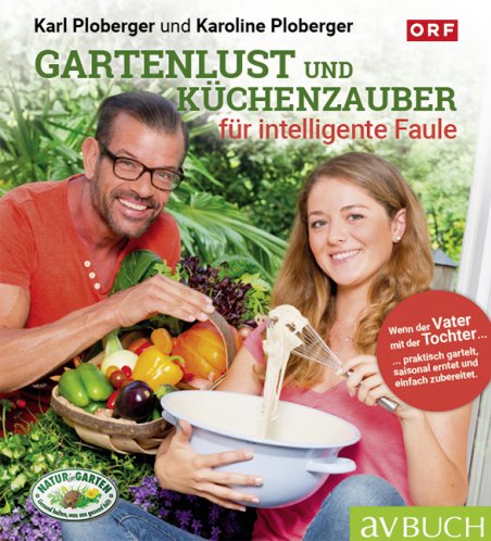 Gartenlust und Küchenzauber für intelligente Faule Gartenlust und Küchenzauber für intelligente Faule